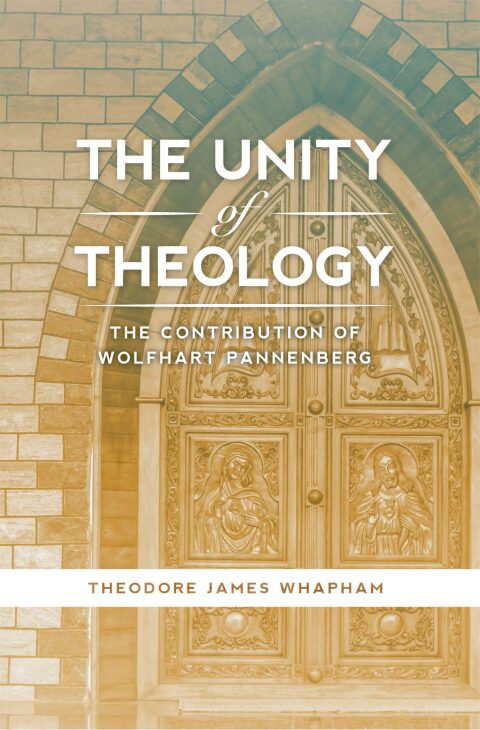 Cover image for book The Unity of Theology: The Contribution of Wolfhart Pannenberg