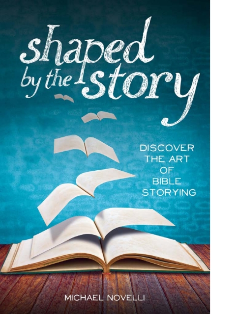 Cover image for book Shaped by the Story: Discover the Art of Bible Storying