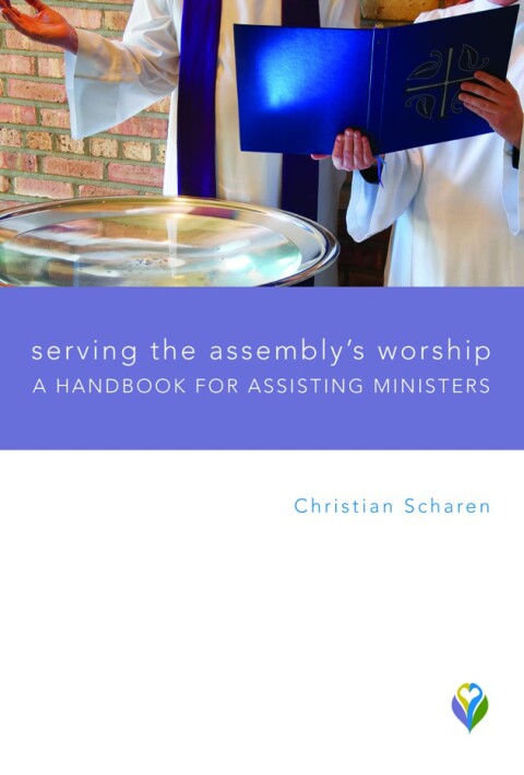 Cover image for book Serving the Assembly's Worship: A Handbook for Assisting Ministers