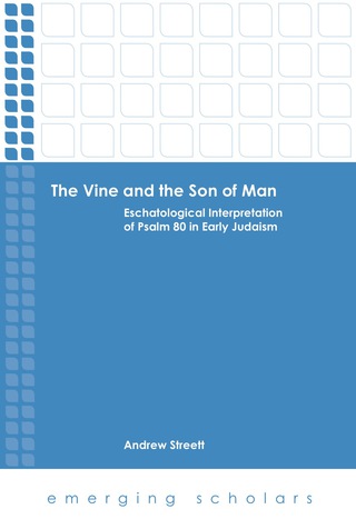 The Vine and the Son of Man: Eschatological Interpretation of Psalm 80 in Early Judaism