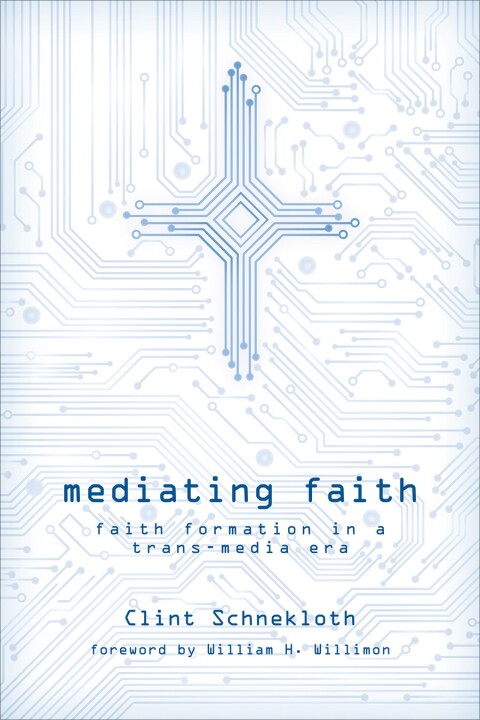 Cover image for book Mediating Faith: Faith Formation in a Trans-media Era
