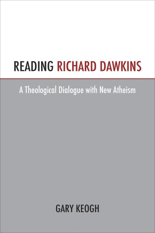 Reading Richard Dawkins: A Theological Dialogue with New Atheism