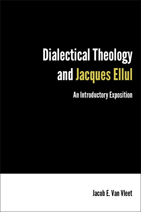 Cover image for book Dialectical Theology and Jacques Ellul: An Introductory Exposition