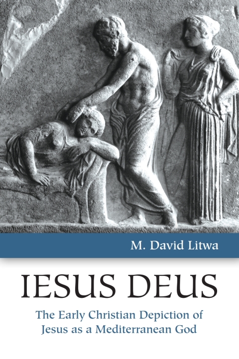 Cover image for book Iesus Deus: The Early Christian Depiction of Jesus as a Mediterranean God