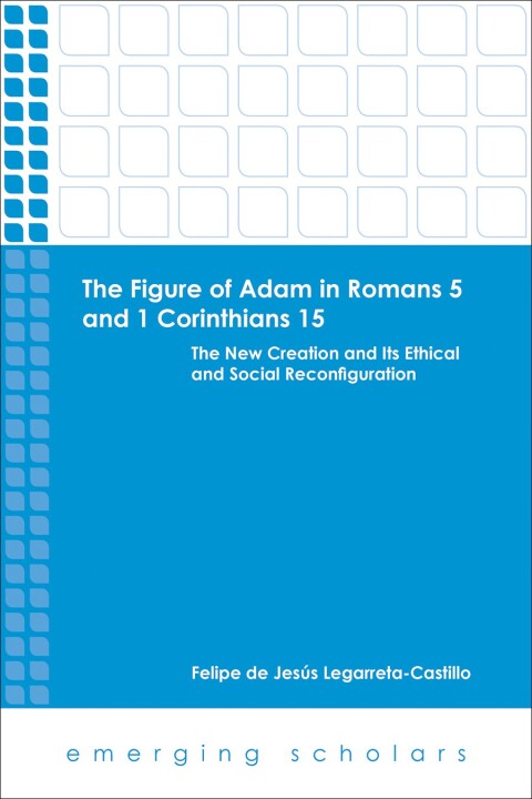 Cover image for book The Figure of Adam in Romans 5 and 1 Corinthians 15