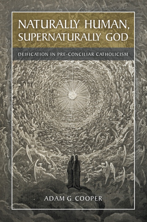 Cover image for book Naturally Human, Supernaturally God: Deification in Pre-Conciliar Catholicism
