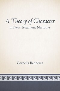 Cover image: A Theory of Character in New Testament Narrative 9781451472219