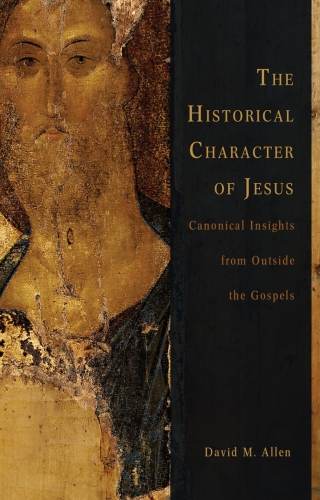 The Historical Character of Jesus: Canonical Insights from Outside the Gospels