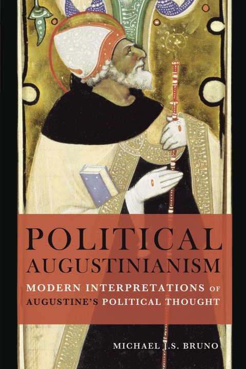 Cover image for book Political Augustinianism: Modern Interpretations of Augustine's Political Thought