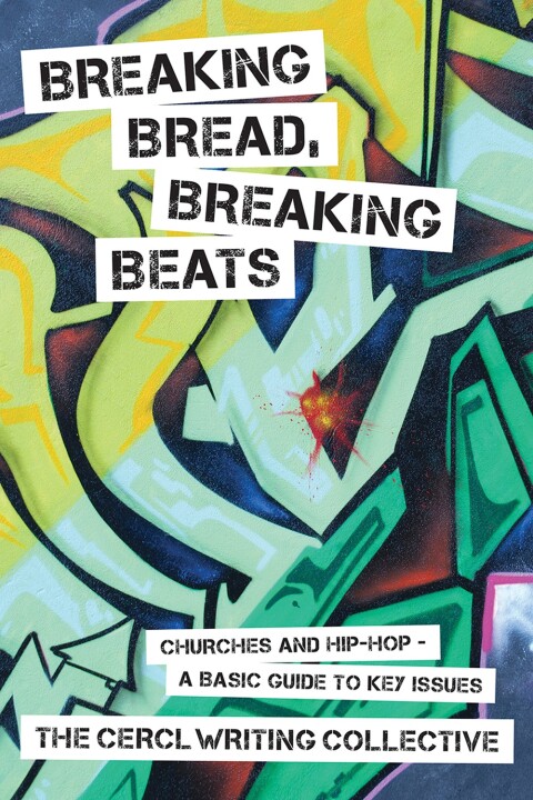 Cover image for book Breaking Bread, Breaking Beats: Churches and Hip-Hop - A Basic Guide to Key Issues
