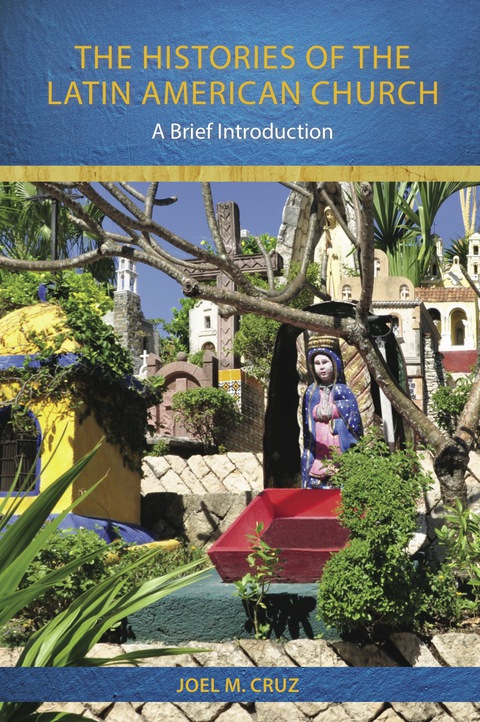 Cover image for book The Histories of the Latin American Church: A Brief Introduction