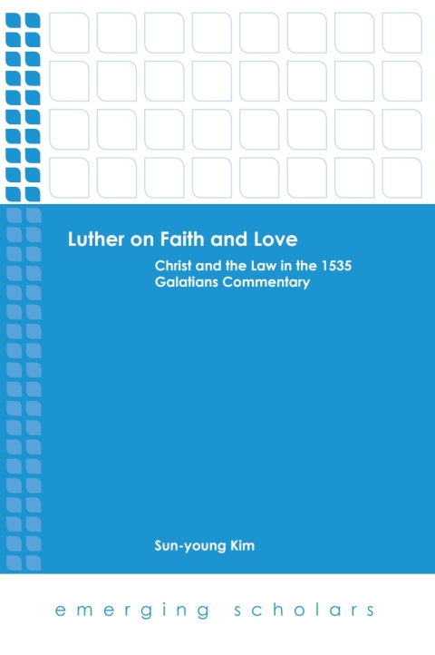 Cover image for book Luther on Faith and Love: Christ and the Law in the 1535 Galatians Commentary
