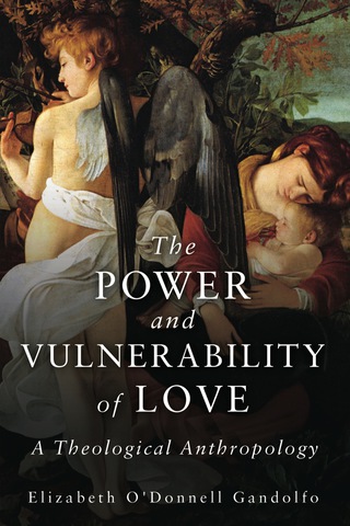 The Power and Vulnerability of Love: A Theological Anthropology