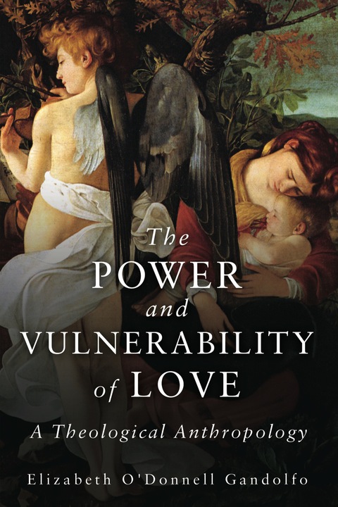 Cover image for book The Power and Vulnerability of Love: A Theological Anthropology