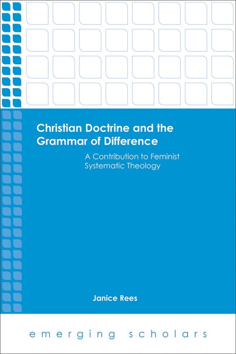 Cover image for book Christian Doctrine and the Grammar of Difference: A Contribution to Feminist Systematic Theology