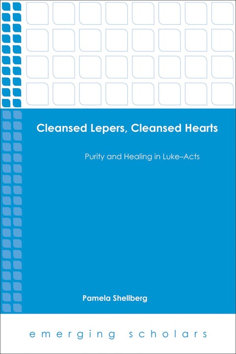 Cover image for book Cleansed Lepers, Cleansed Hearts: Purity and Healing in Luke-Acts