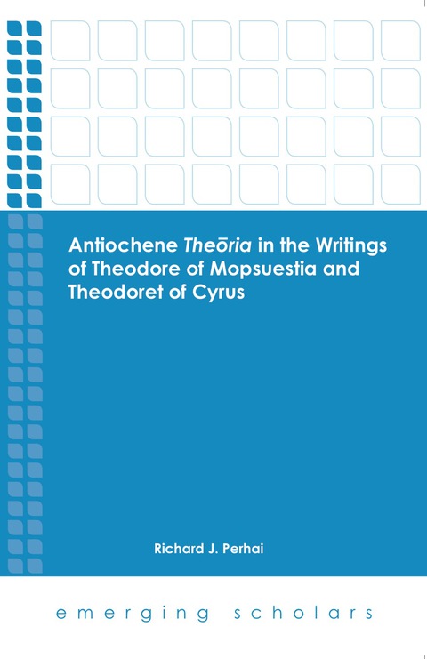 Cover image for book Antiochene Theoria in the Writings of Theodore of Mopsuestia and Theodoret of Cyrus