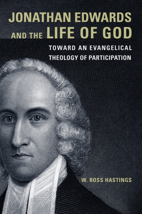 Cover image for book Jonathan Edwards and the Life of God: Toward an Evangelical Theology of Participation