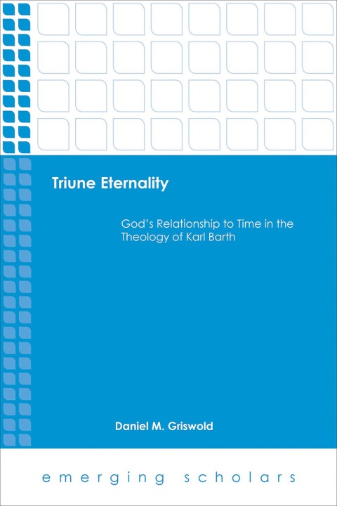 Cover image for book Triune Eternality: God's Relationship to Time in the Theology of Karl Barth