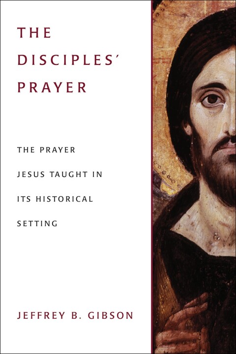 Cover image for book The Disciple's  Prayer: The Prayer Jesus Taught in Its Historical Setting