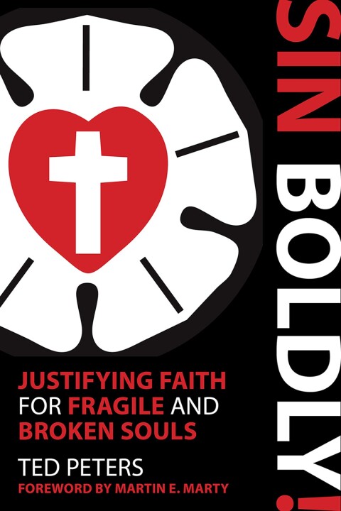 Cover image for book Sin Boldly!: Justifying Faith for Fragile and Broken Souls