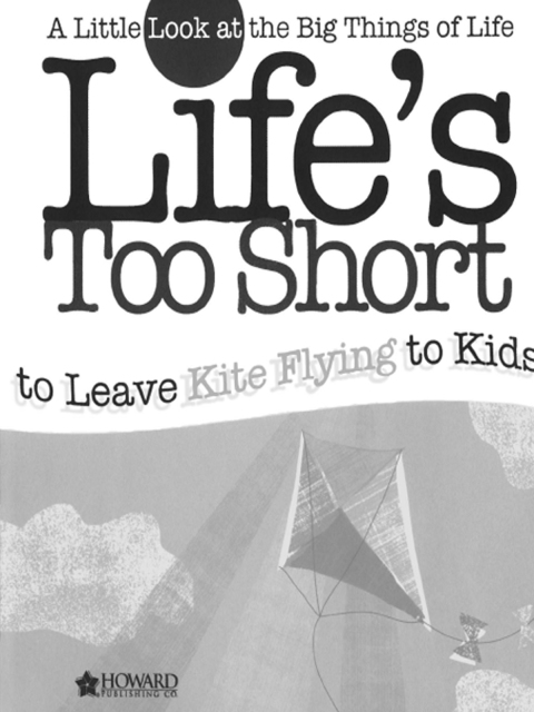 Cover image for book Life's too Short to Leave Kite Flying to Kids