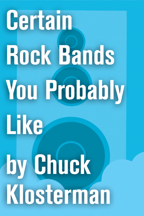 Cover image for book Certain Rock Bands You Probably Like