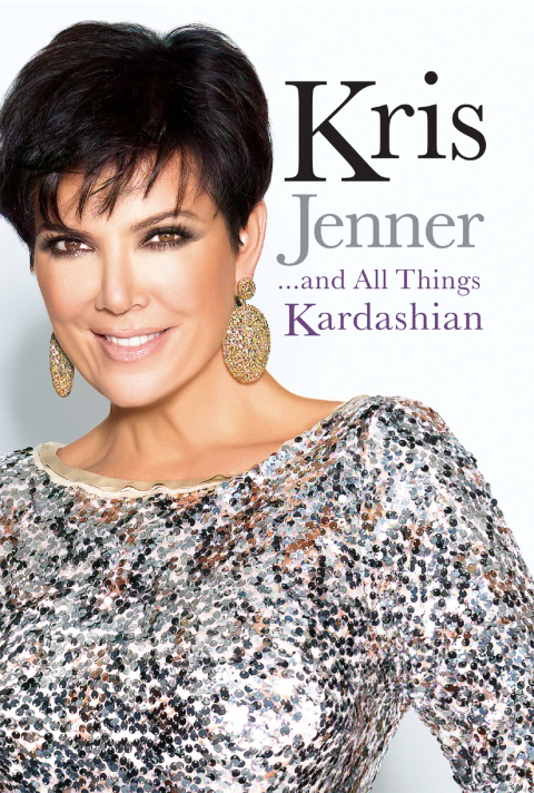 Cover image for book Kris Jenner . . . And All Things Kardashian