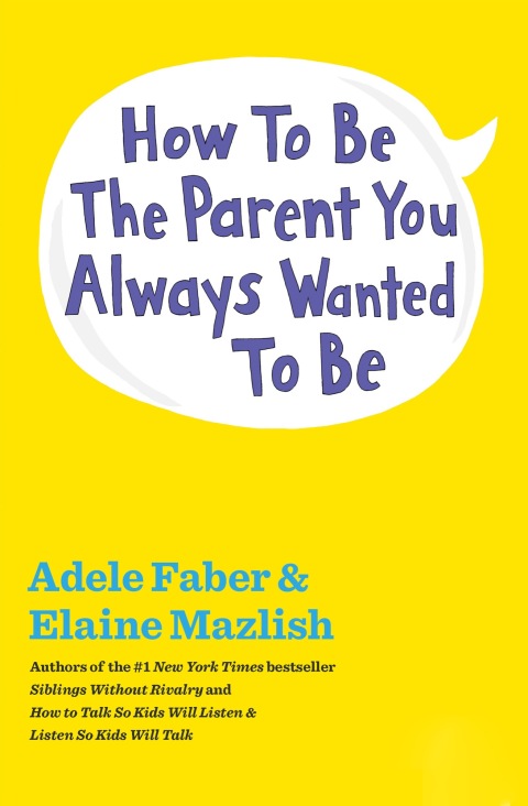 Cover image for book How to Be the Parent You Always Wanted to Be