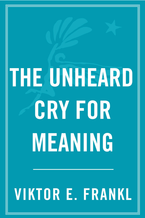 Cover image for book The Unheard Cry for Meaning