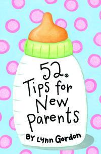 Cover image: 52 Series: Tips for New Parents 9780811831901