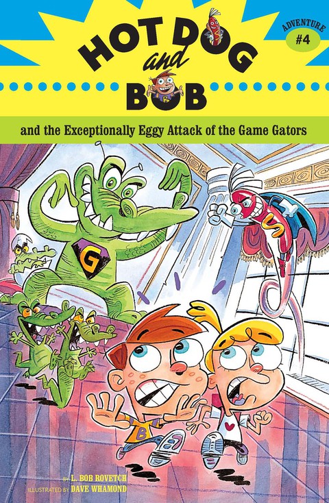 Cover image for book Hot Dog and Bob and the Exceptionally Eggy Attack of the Game Gators