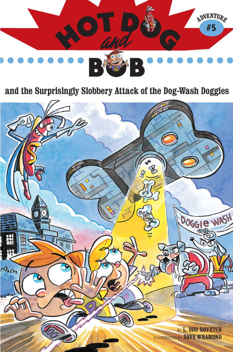 Cover image for book Hot Dog and Bob and the Surprisingly Slobbery Attack of the Dog-Wash Doggies