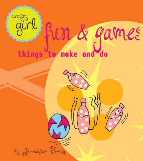 Cover image for book Crafty Girl: Fun & Games