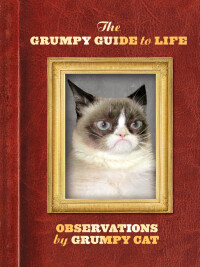 Cover image: The Grumpy Guide to Life 9781452134239
