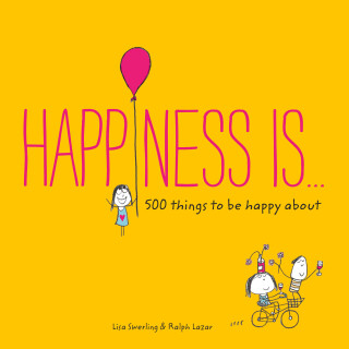 Happiness Is . . . 500 Things to Be Happy About