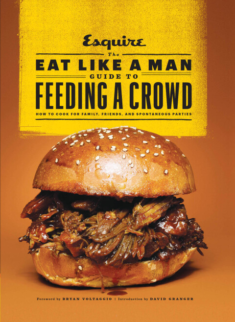 Cover image for book The Eat Like a Man Guide to Feeding a Crowd