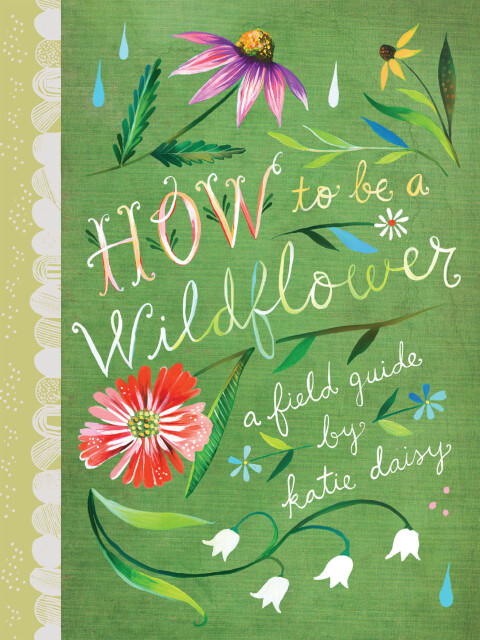 How to Be a Wildflower 