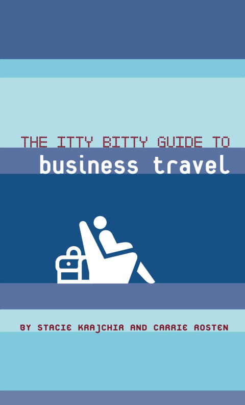Cover image for book The Itty Bitty Guide to Business Travel