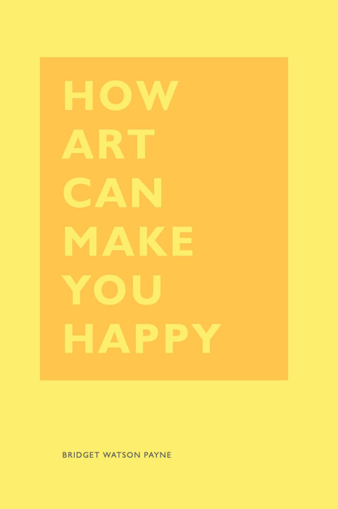 Cover image for book How Art Can Make You Happy
