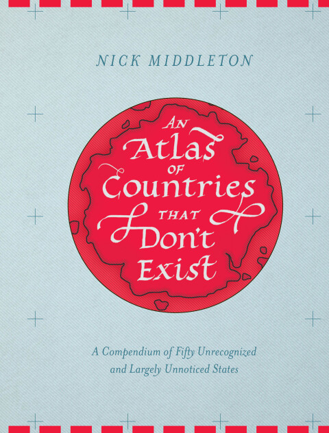 Cover image for book An Atlas of Countries That Don't Exist