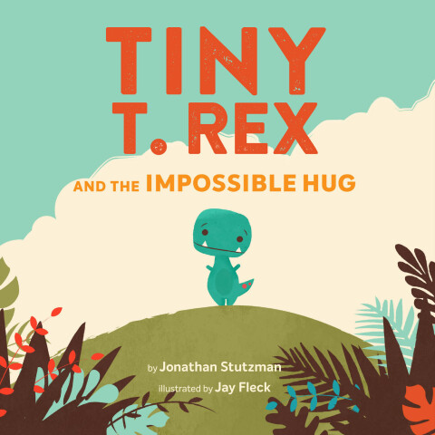 Tiny T. Rex and the Impossible Hug 