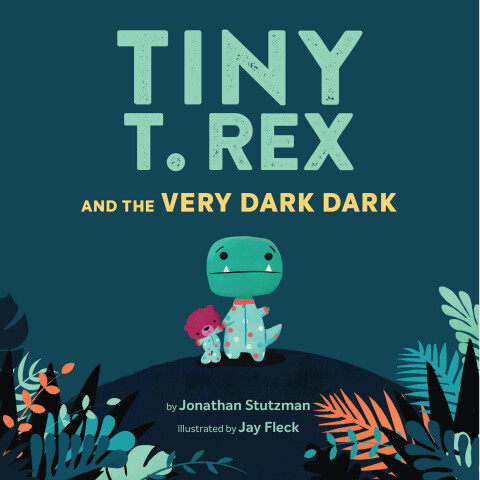 Tiny T. Rex and the Very Dark Dark 
