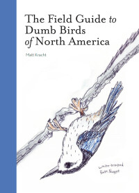 Cover image: The Field Guide to Dumb Birds of North America 9781452174037