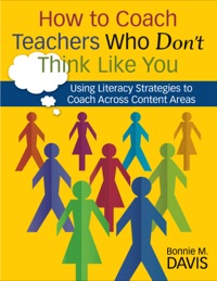 Cover image: How to Coach Teachers Who Don't Think Like You: Using Literacy Strategies to Coach Across Content Areas 1st edition 9781412949101