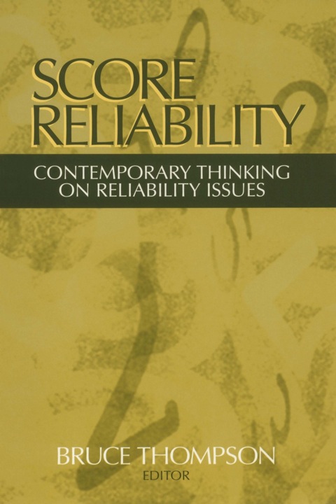 Score Reliability Contemporary Thinking on Reliability Issues
