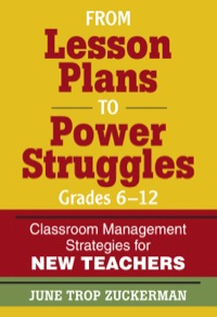 Cover image: From Lesson Plans to Power Struggles, Grades 6–12: Classroom Management Strategies for New Teachers 1st edition 9781412968782