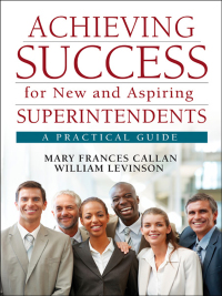 Cover image: Achieving Success for New and Aspiring Superintendents 1st edition 9781412988964