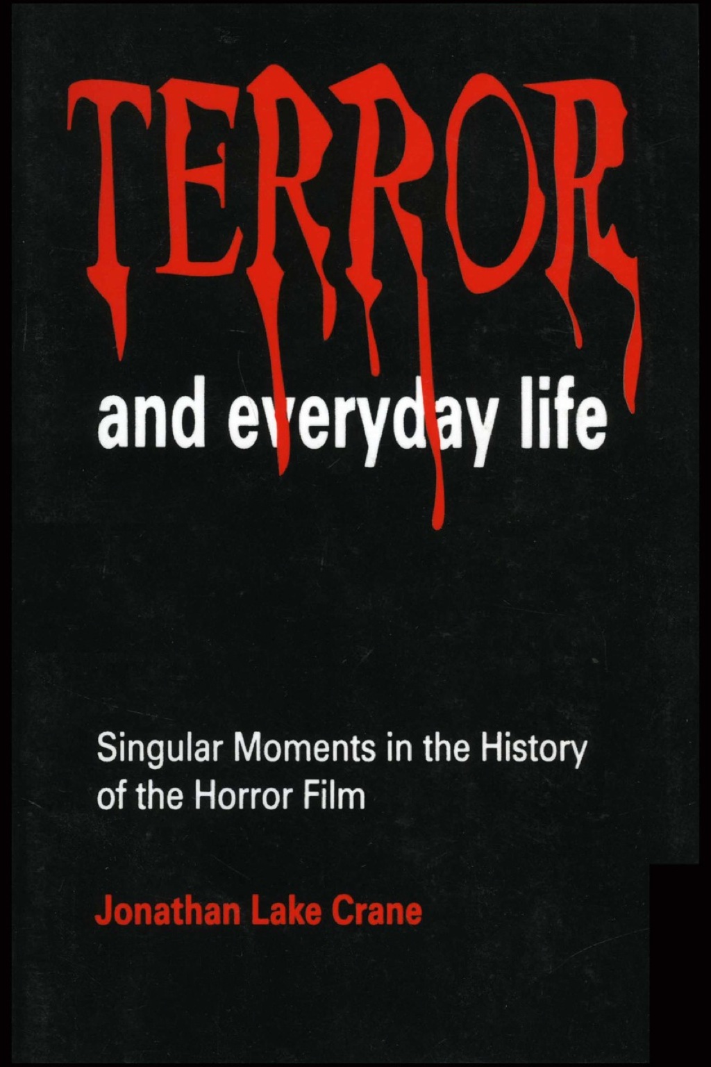 Terror and Everyday Life: Singular Moments in the History of the Horror Film (eBook) - Jonathan Lake Crane