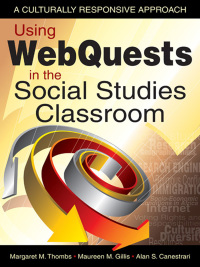 Cover image: Using WebQuests in the Social Studies Classroom 1st edition 9781412959506